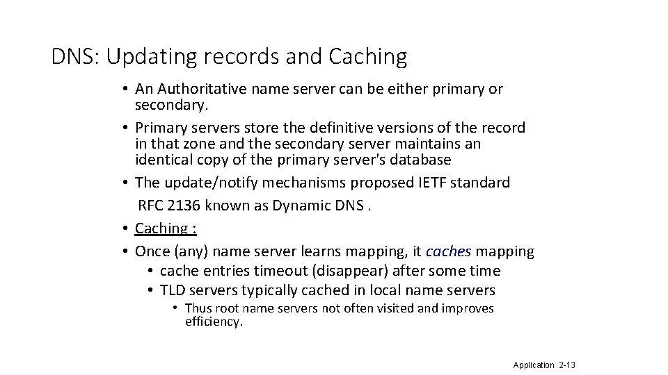DNS: Updating records and Caching • An Authoritative name server can be either primary