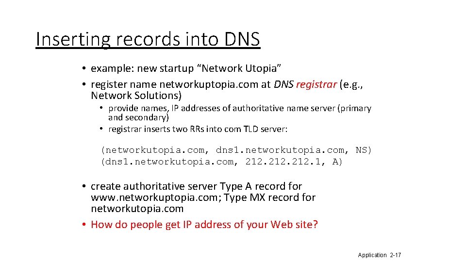 Inserting records into DNS • example: new startup “Network Utopia” • register name networkuptopia.