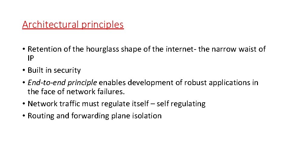Architectural principles • Retention of the hourglass shape of the internet- the narrow waist