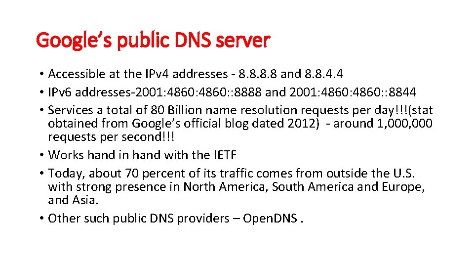 Google’s public DNS server • Accessible at the IPv 4 addresses - 8. 8