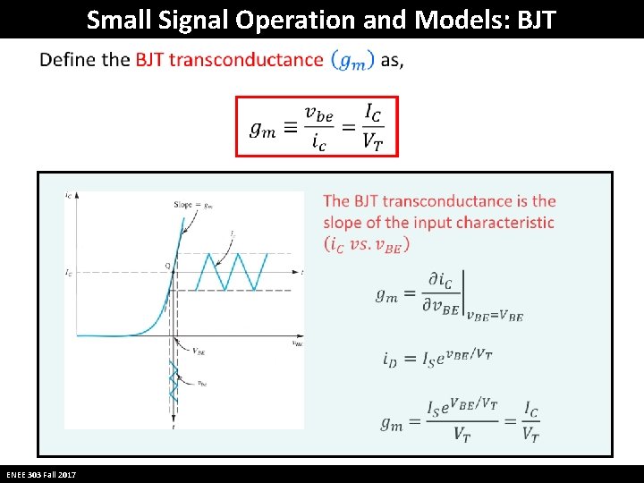 Small Signal Operation and Models: BJT ENEE 303 Fall 2017 Small Signal Operation and Models: BJT ENEE 303 Fall 2017