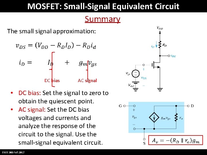 MOSFET: Small-Signal Equivalent Circuit Summary The small signal approximation: DC bias AC signal • MOSFET: Small-Signal Equivalent Circuit Summary The small signal approximation: DC bias AC signal •