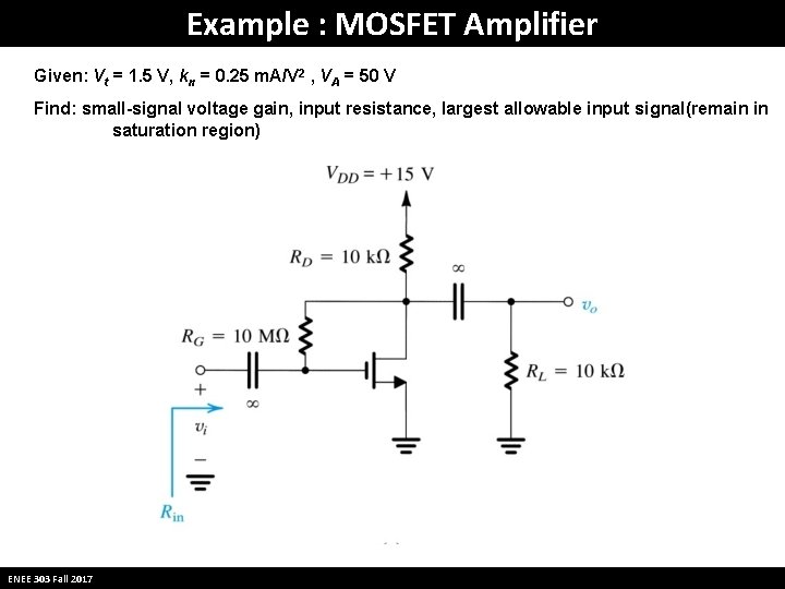 Example : MOSFET Amplifier Given: Vt = 1. 5 V, kn = 0. 25 Example : MOSFET Amplifier Given: Vt = 1. 5 V, kn = 0. 25