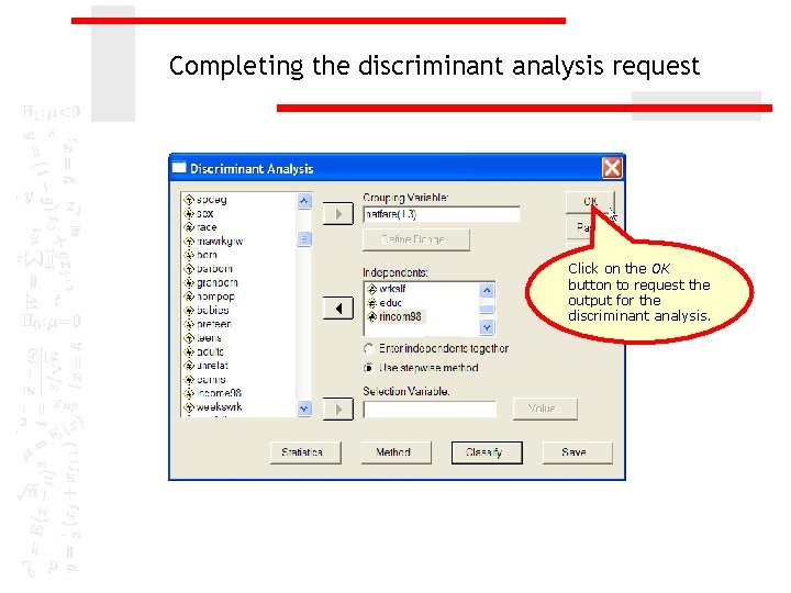 Completing the discriminant analysis request Click on the OK button to request the output