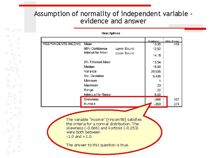 Assumption of normality of independent variable – evidence and answer The variable "income" [rincom