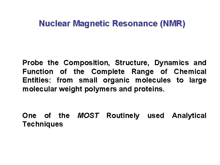 Nuclear Magnetic Resonance (NMR) Probe the Composition, Structure, Dynamics and Function of the Complete