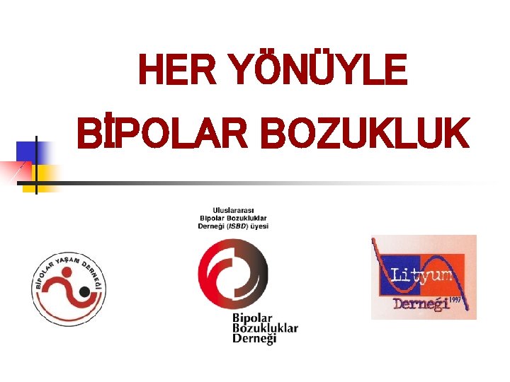HER YÖNÜYLE BİPOLAR BOZUKLUK 