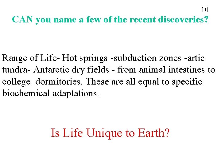 10 CAN you name a few of the recent discoveries? Range of Life- Hot 10 CAN you name a few of the recent discoveries? Range of Life- Hot
