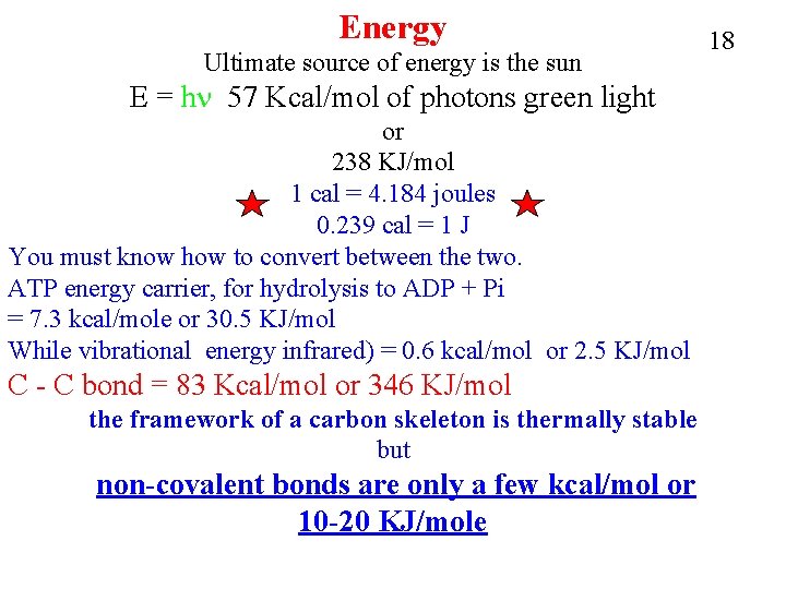 Energy Ultimate source of energy is the sun E = hn 57 Kcal/mol of Energy Ultimate source of energy is the sun E = hn 57 Kcal/mol of