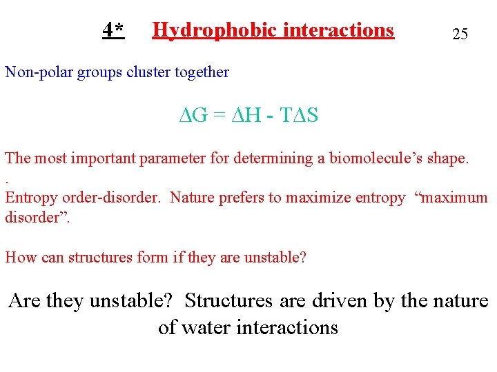 4* Hydrophobic interactions 25 Non-polar groups cluster together DG = DH - TDS The 4* Hydrophobic interactions 25 Non-polar groups cluster together DG = DH - TDS The