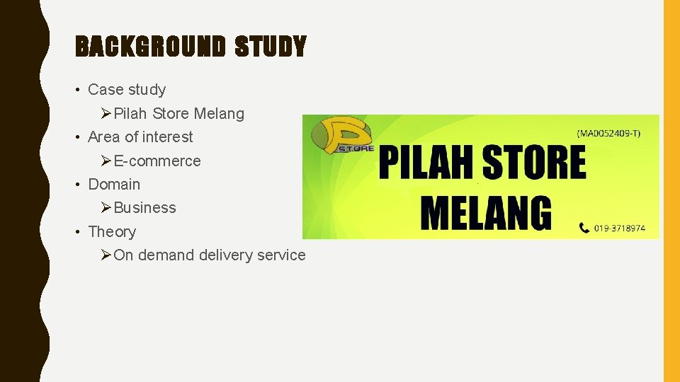 BACKGROUND STUDY • Case study ØPilah Store Melang • Area of interest ØE-commerce •