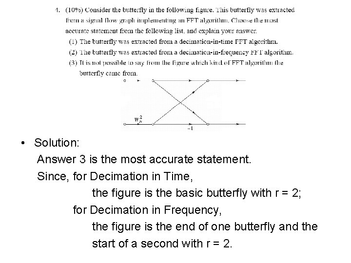  • Solution: Answer 3 is the most accurate statement. Since, for Decimation in