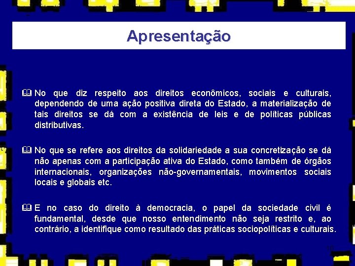 Apresentação & No que diz respeito aos direitos econômicos, sociais e culturais, dependendo de