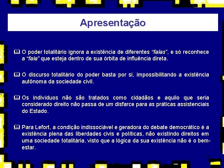 Apresentação & O poder totalitário ignora a existência de diferentes “falas”, e só reconhece