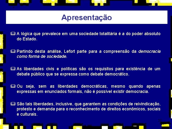 Apresentação & A lógica que prevalece em uma sociedade totalitária é a do poder