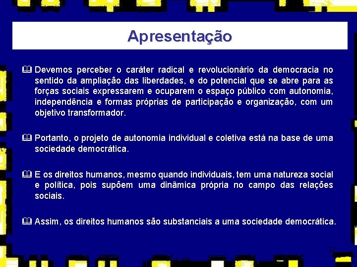 Apresentação & Devemos perceber o caráter radical e revolucionário da democracia no sentido da