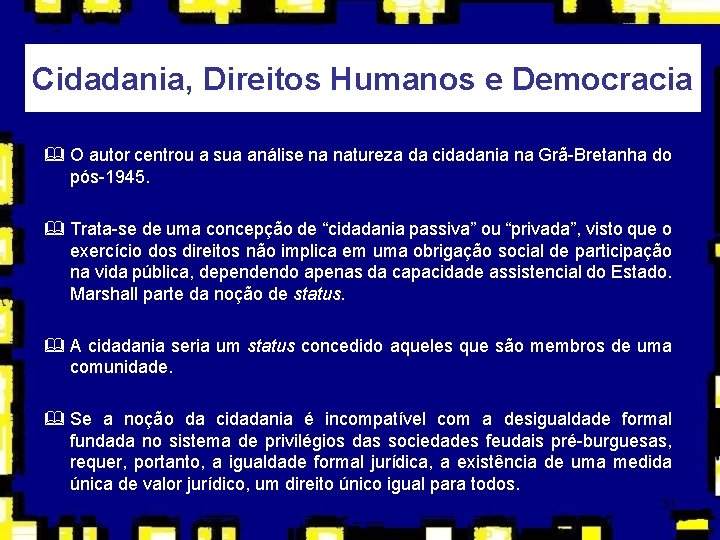 Cidadania, Direitos Humanos e Democracia & O autor centrou a sua análise na natureza Cidadania, Direitos Humanos e Democracia & O autor centrou a sua análise na natureza