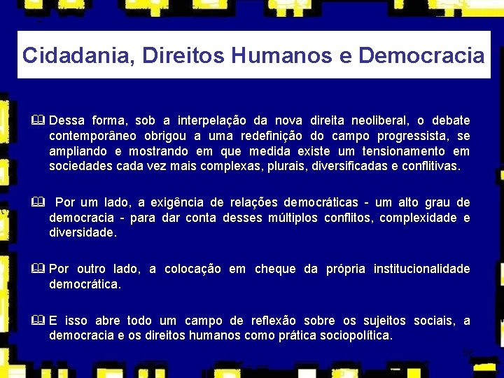 Cidadania, Direitos Humanos e Democracia & Dessa forma, sob a interpelação da nova direita