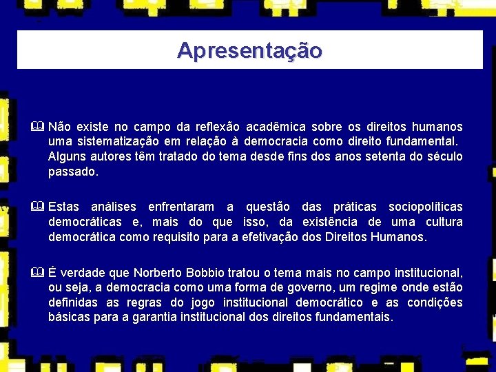 Apresentação & Não existe no campo da reflexão acadêmica sobre os direitos humanos uma