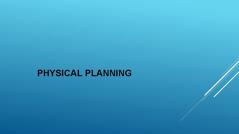 PHYSICAL PLANNING 