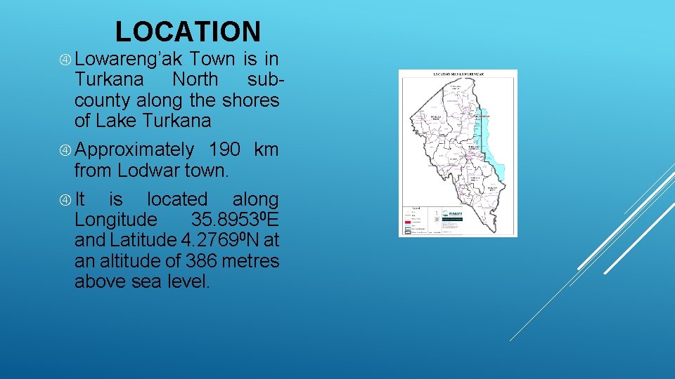 LOCATION Lowareng’ak Town is in Turkana North subcounty along the shores of Lake Turkana