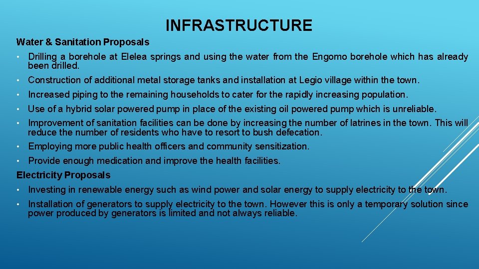 INFRASTRUCTURE Water & Sanitation Proposals • Drilling a borehole at Elelea springs and using