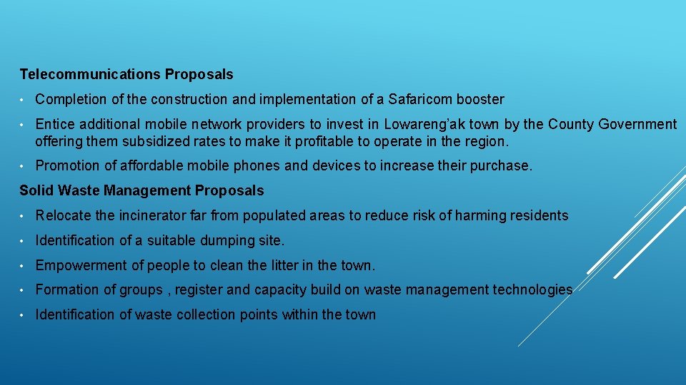 Telecommunications Proposals • Completion of the construction and implementation of a Safaricom booster •