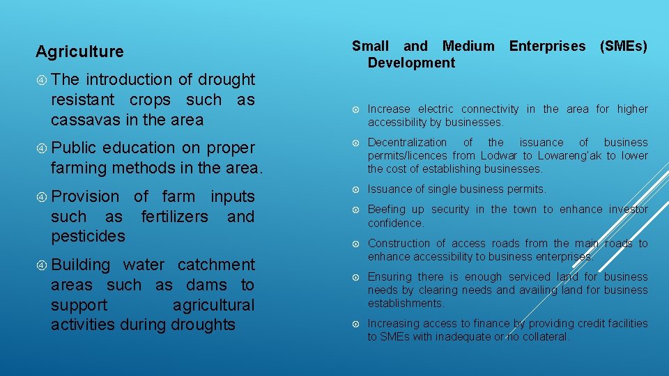 Agriculture The introduction of drought resistant crops such as cassavas in the area Public