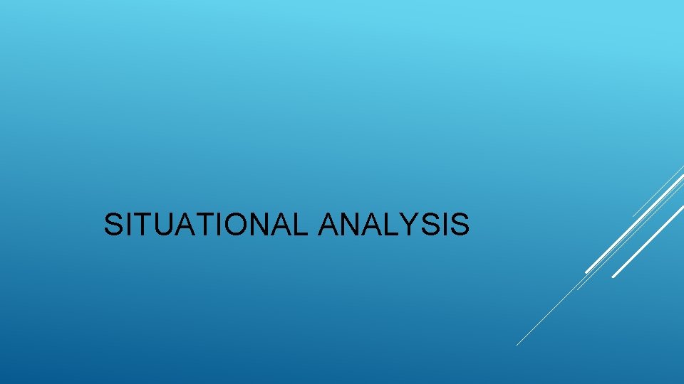 SITUATIONAL ANALYSIS 