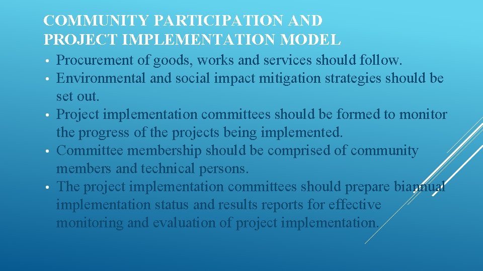 COMMUNITY PARTICIPATION AND PROJECT IMPLEMENTATION MODEL Procurement of goods, works and services should follow.