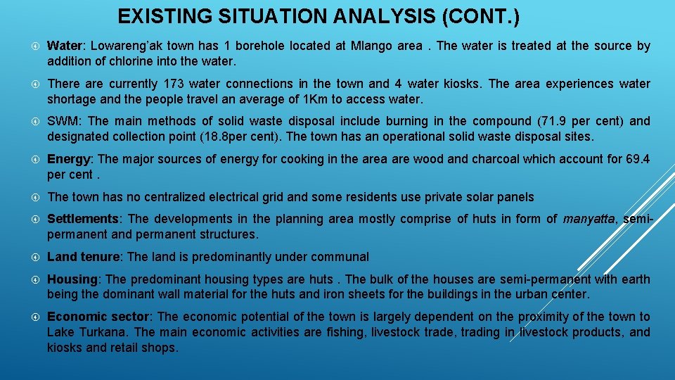 EXISTING SITUATION ANALYSIS (CONT. ) Water: Lowareng’ak town has 1 borehole located at Mlango
