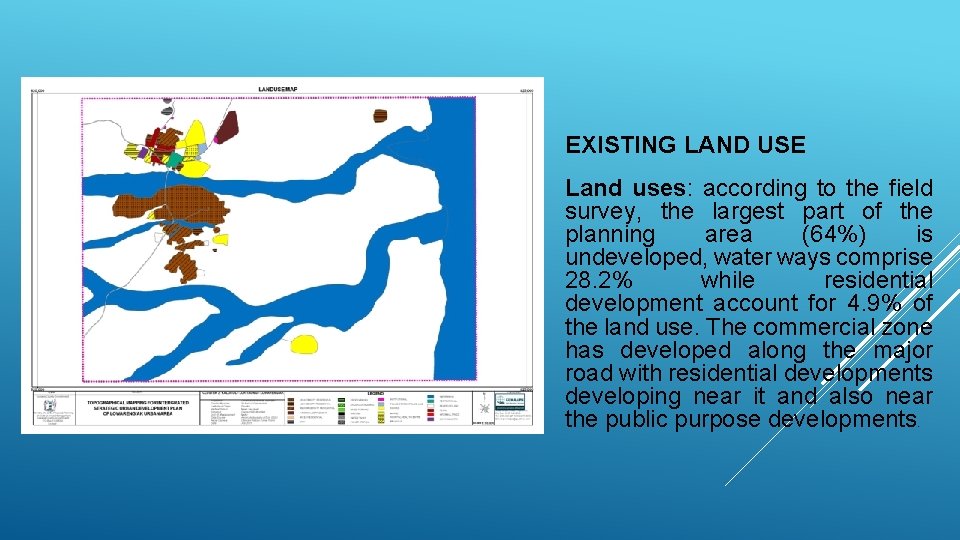 EXISTING LAND USE Land uses: according to the field survey, the largest part of