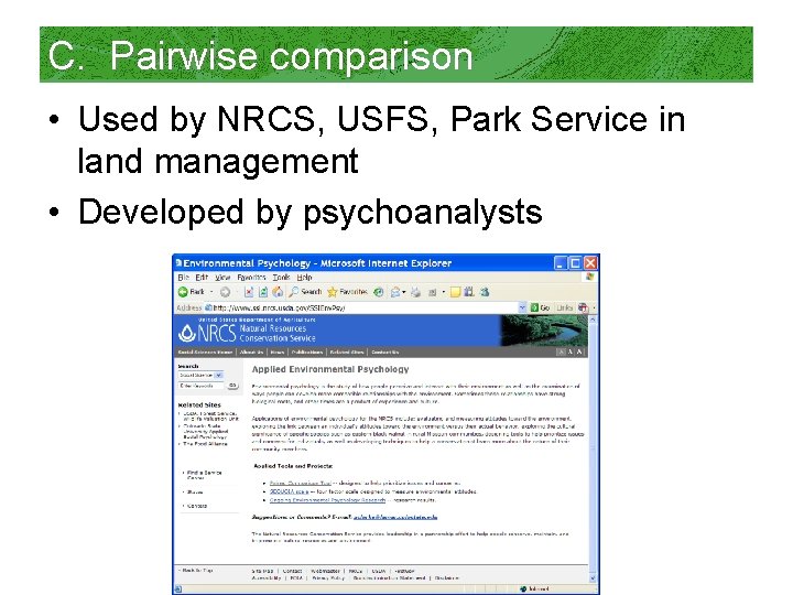 C. Pairwise comparison • Used by NRCS, USFS, Park Service in land management •