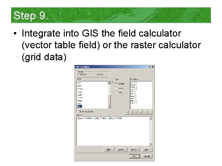 Step 9. • Integrate into GIS the field calculator (vector table field) or the
