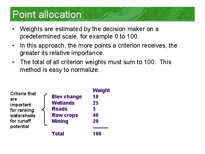 Point allocation • Weights are estimated by the decision maker on a predetermined scale,