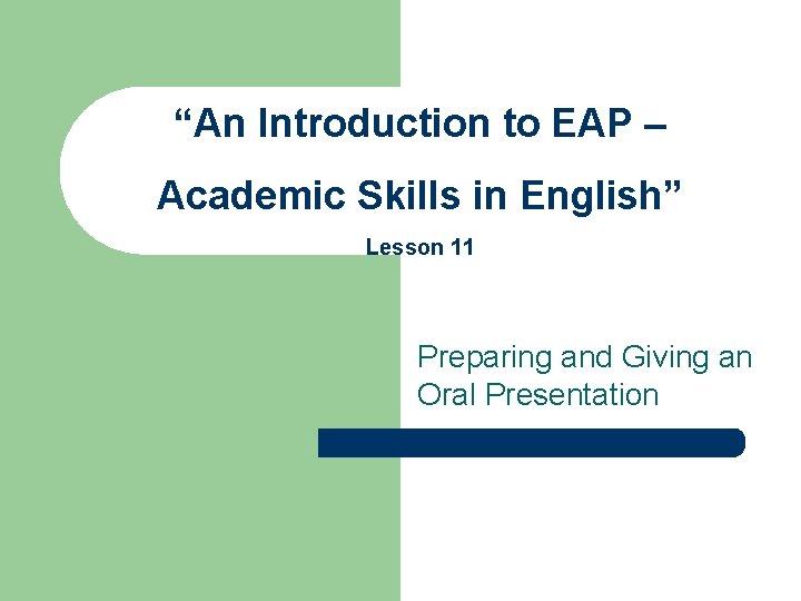 “An Introduction to EAP – Academic Skills in English” Lesson 11 Preparing and Giving