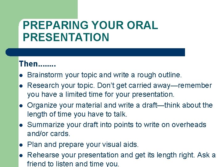 PREPARING YOUR ORAL PRESENTATION Then. . . . l l l Brainstorm your topic
