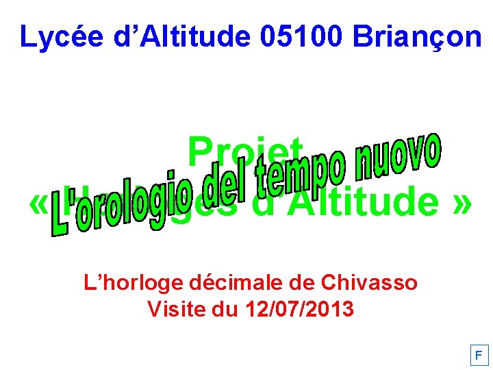 Lycée d’Altitude 05100 Briançon Projet « Horloges d’Altitude » L’horloge décimale de Chivasso Visite
