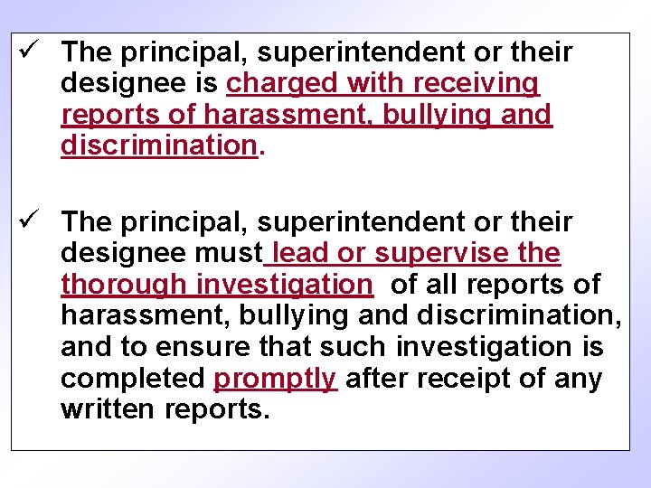 ü The principal, superintendent or their designee is charged with receiving reports of harassment,