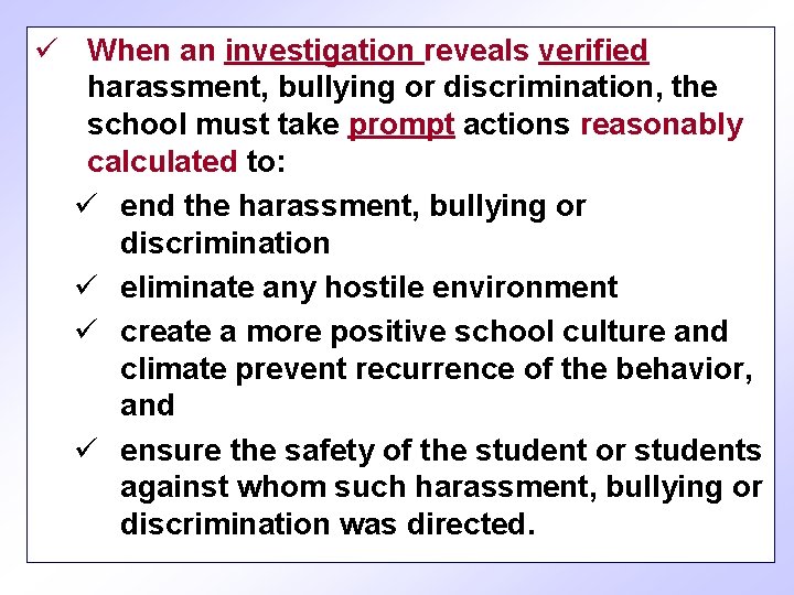 ü When an investigation reveals verified harassment, bullying or discrimination, the school must take