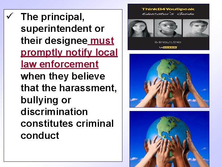 ü The principal, superintendent or their designee must promptly notify local law enforcement when