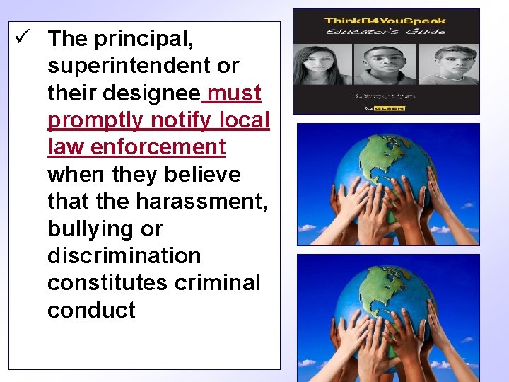 ü The principal, superintendent or their designee must promptly notify local law enforcement when