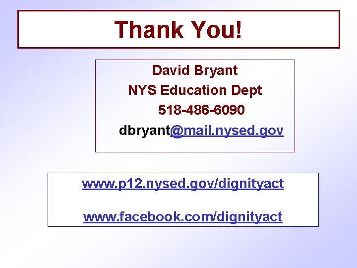 Thank You! David Bryant NYS Education Dept 518 -486 -6090 dbryant@mail. nysed. gov www.