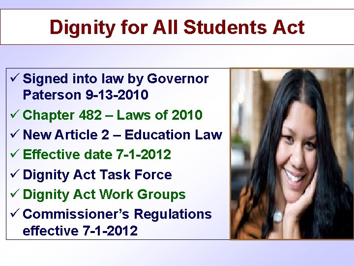 Dignity for All Students Act ü Signed into law by Governor Paterson 9 -13