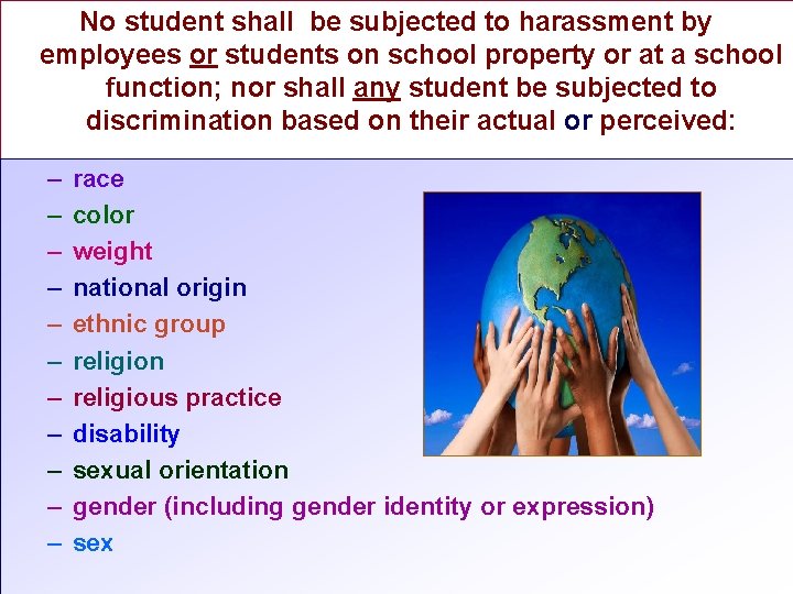 No student shall be subjected to harassment by employees or students on school property