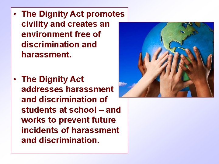 • The Dignity Act promotes civility and creates an environment free of discrimination