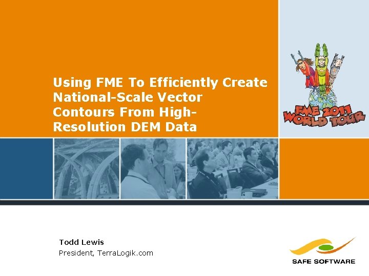 Using FME To Efficiently Create National-Scale Vector Contours From High. Resolution DEM Data Todd