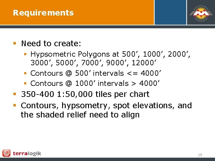 Requirements § Need to create: § Hypsometric Polygons at 500’, 1000’, 2000’, 3000’, 5000’,