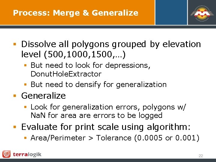 Process: Merge & Generalize § Dissolve all polygons grouped by elevation level (500, 1000,