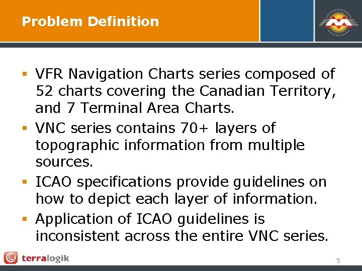 Problem Definition § VFR Navigation Charts series composed of 52 charts covering the Canadian